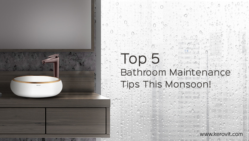 Top 5 Bathroom Maintenance Tips This Monsoon!