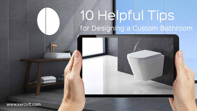 10 Helpful Tips for Designing a Custom Bathroom